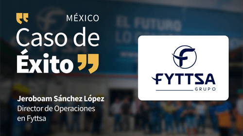 Caso de Éxito: Fyttsa, Jeroboam Sánchez Director de Operaciones - imagen destacada